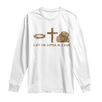 Christian Easter Long Sleeve Shirt A Lot Can Happen In Three Days