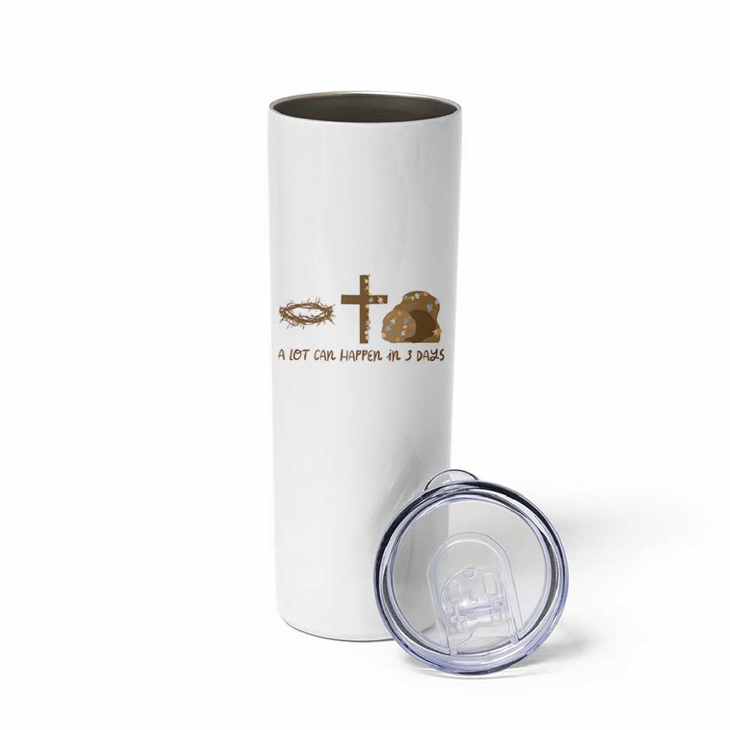 Christian Easter Skinny Tumbler A Lot Can Happen In Three Days