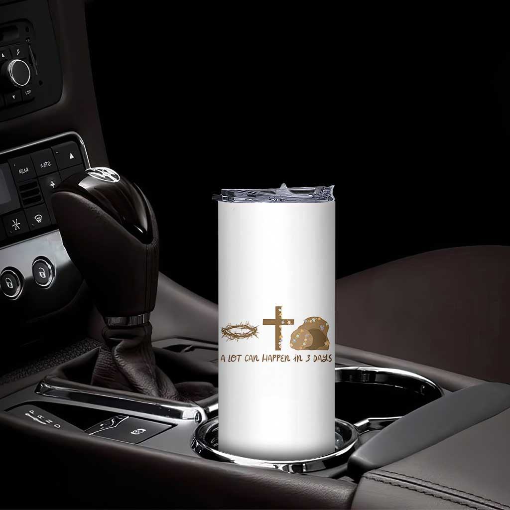 Christian Easter Skinny Tumbler A Lot Can Happen In Three Days