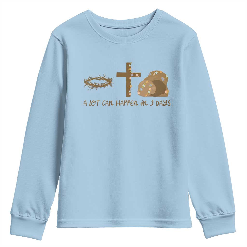 Christian Easter Youth Sweatshirt A Lot Can Happen In Three Days