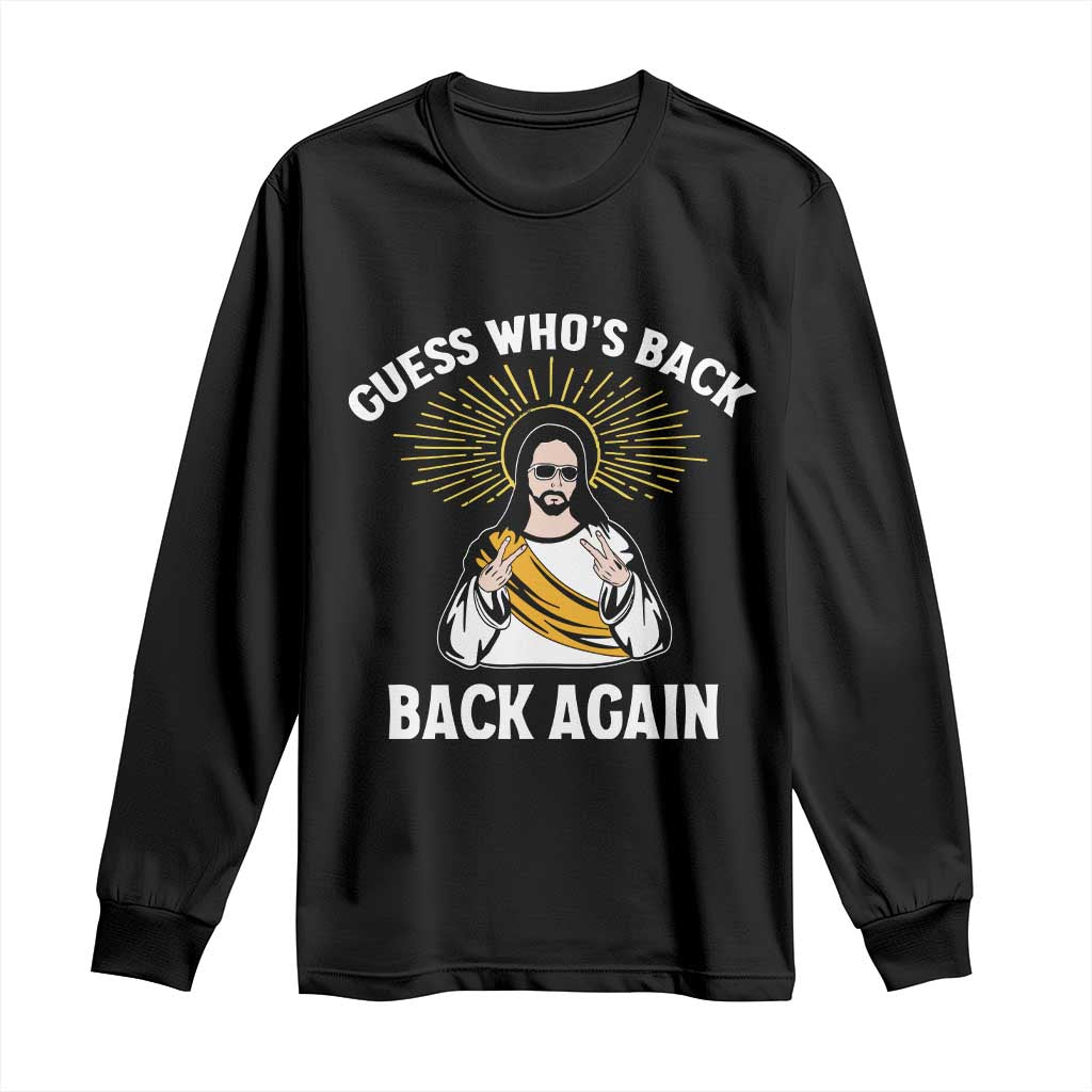 Guess Whos Back Long Sleeve Shirt Funny Easter Jesus