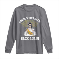 Guess Whos Back Long Sleeve Shirt Funny Easter Jesus