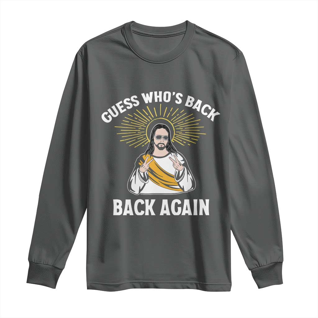 Guess Whos Back Long Sleeve Shirt Funny Easter Jesus