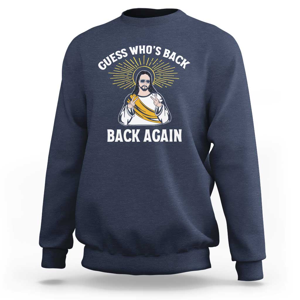Guess Whos Back Sweatshirt Funny Easter Jesus
