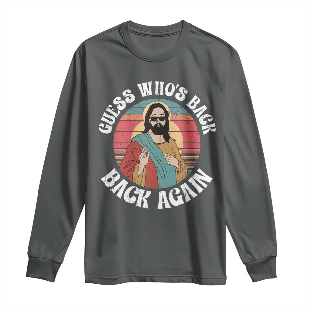 Funny Easter Jesus Long Sleeve Shirt Retro Vintage Guess Whos Back Again - Wonder Print Shop