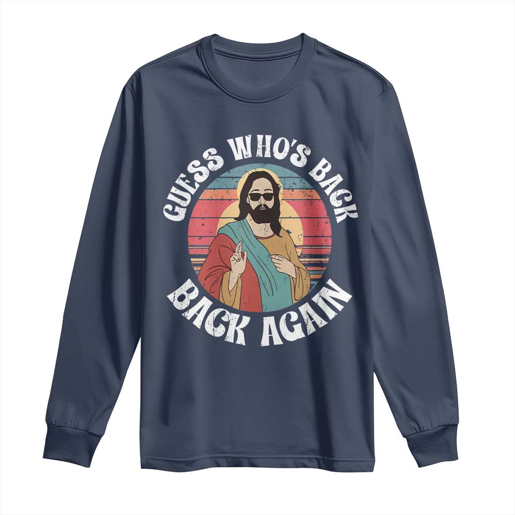 Funny Easter Jesus Long Sleeve Shirt Retro Vintage Guess Whos Back Again - Wonder Print Shop