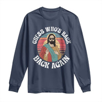 Funny Easter Jesus Long Sleeve Shirt Retro Vintage Guess Whos Back Again - Wonder Print Shop