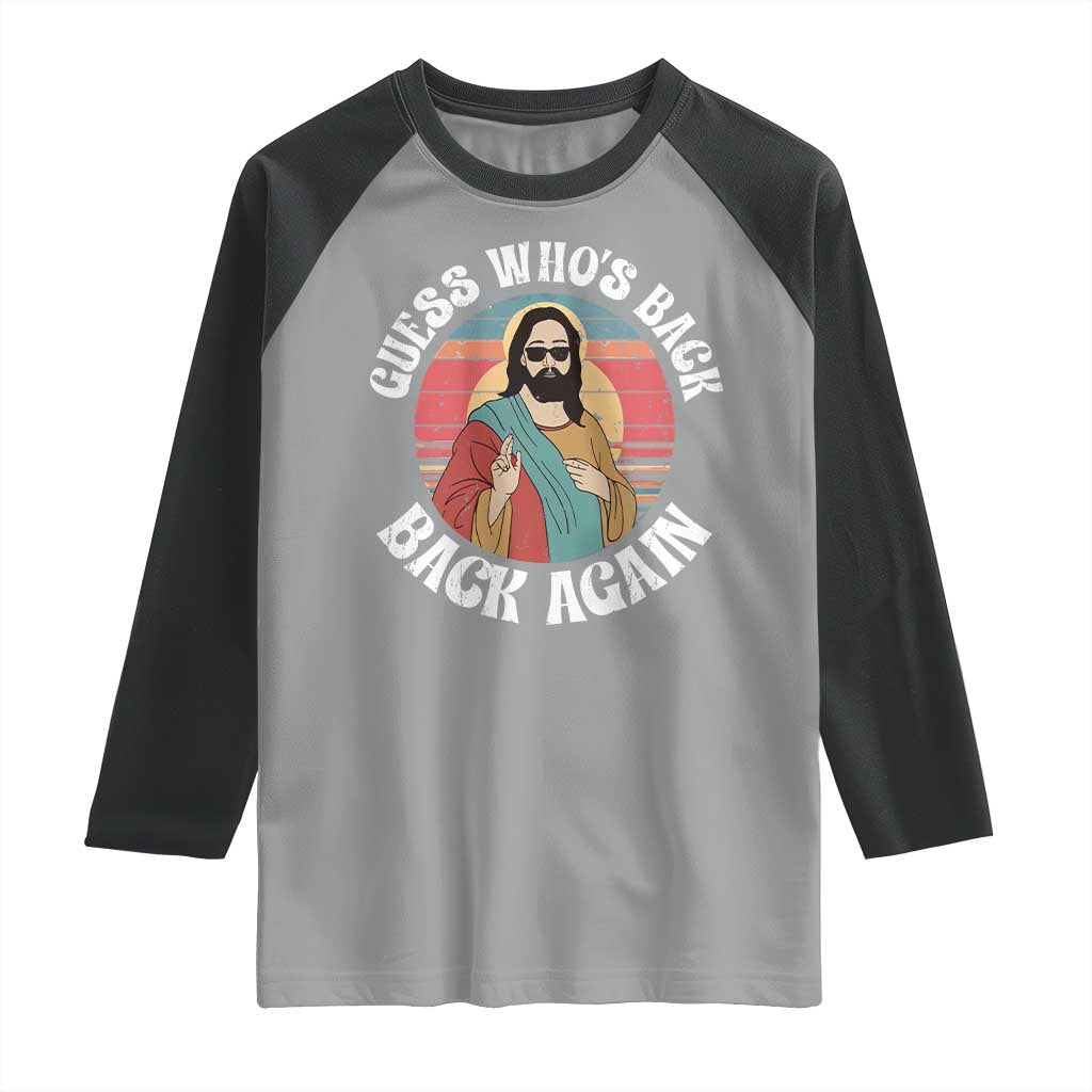 Funny Easter Jesus Raglan Shirt Retro Vintage Guess Whos Back Again - Wonder Print Shop