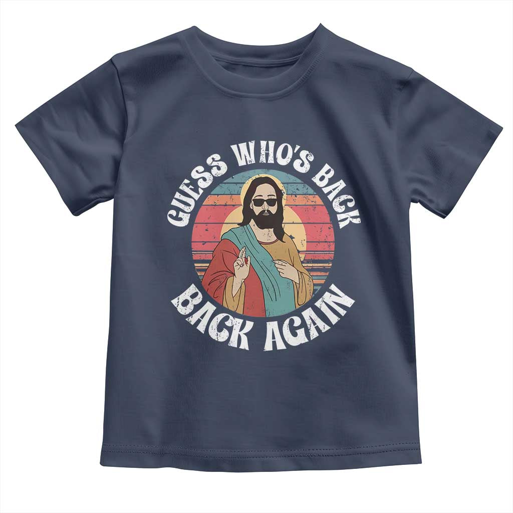 Funny Easter Jesus Toddler T Shirt Retro Vintage Guess Whos Back Again - Wonder Print Shop