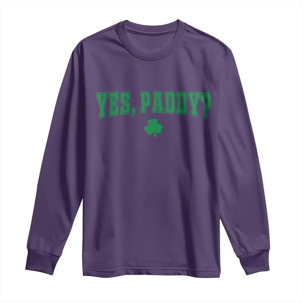 Yes Paddy Funny St Patricks Day Long Sleeve Shirt Shamrock Irish Girls