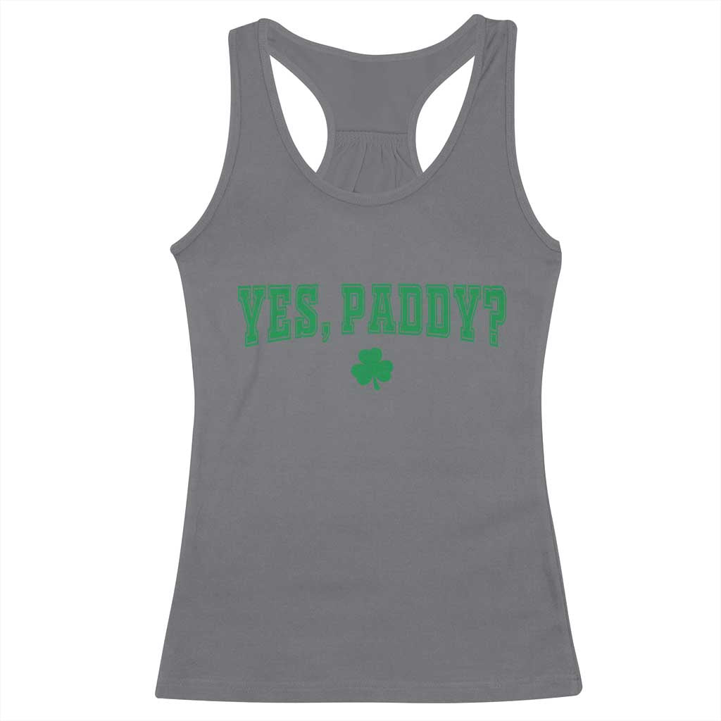 Yes Paddy Funny St Patricks Day Racerback Tank Top Shamrock Irish Girls