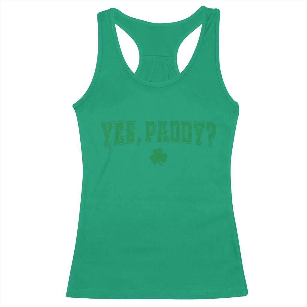 Yes Paddy Funny St Patricks Day Racerback Tank Top Shamrock Irish Girls