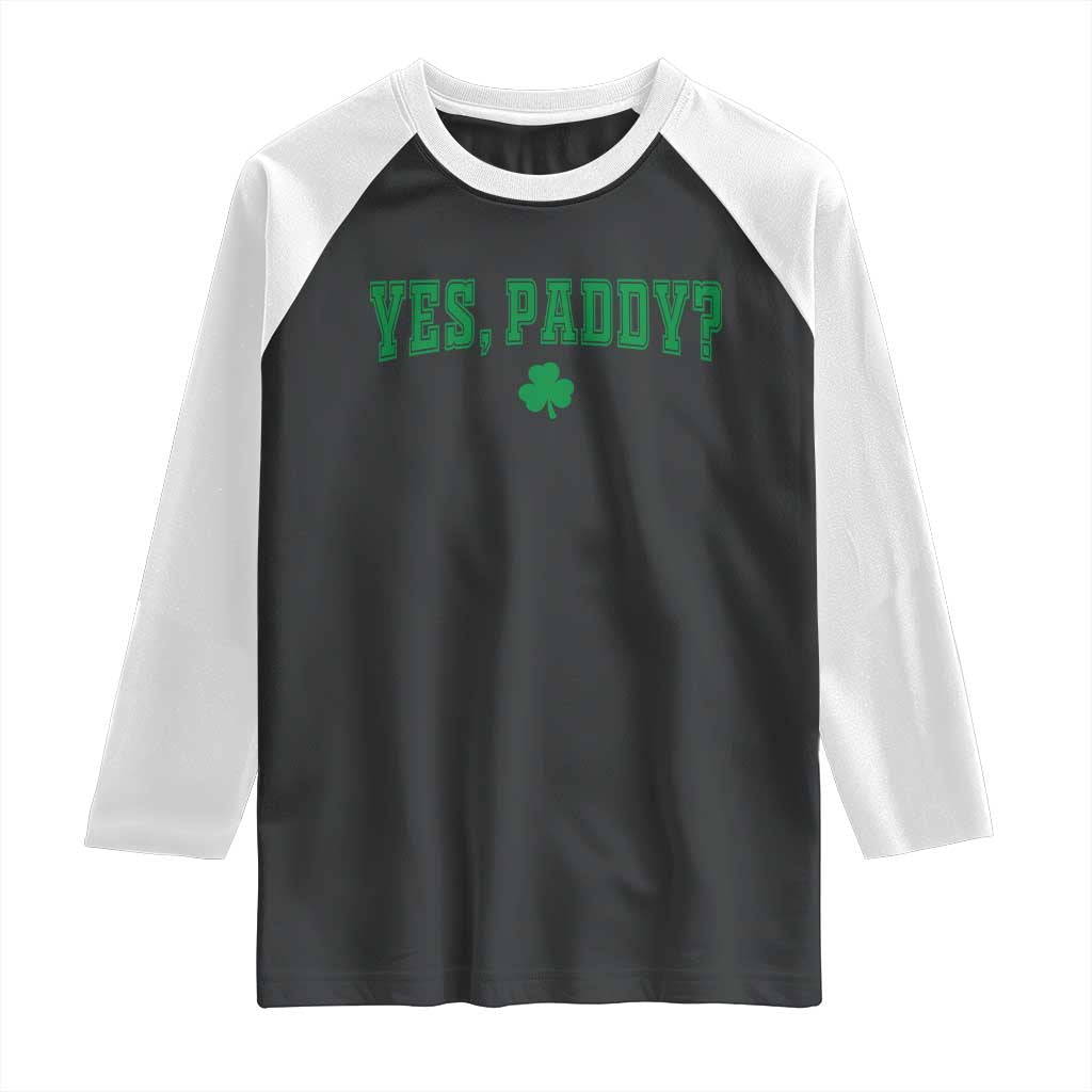 Yes Paddy Funny St Patricks Day Raglan Shirt Shamrock Irish Girls