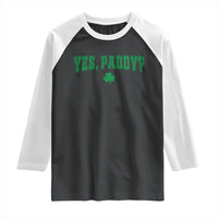 Yes Paddy Funny St Patricks Day Raglan Shirt Shamrock Irish Girls