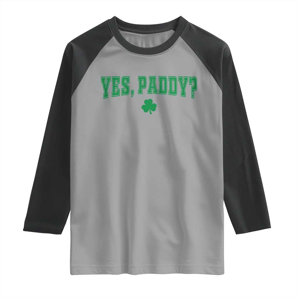 Yes Paddy Funny St Patricks Day Raglan Shirt Shamrock Irish Girls