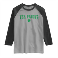 Yes Paddy Funny St Patricks Day Raglan Shirt Shamrock Irish Girls