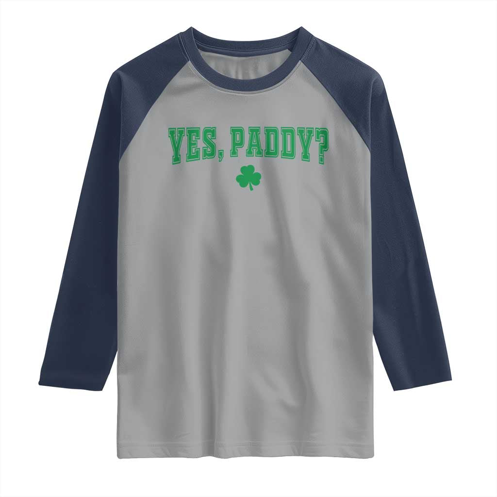 Yes Paddy Funny St Patricks Day Raglan Shirt Shamrock Irish Girls