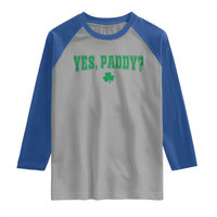 Yes Paddy Funny St Patricks Day Raglan Shirt Shamrock Irish Girls
