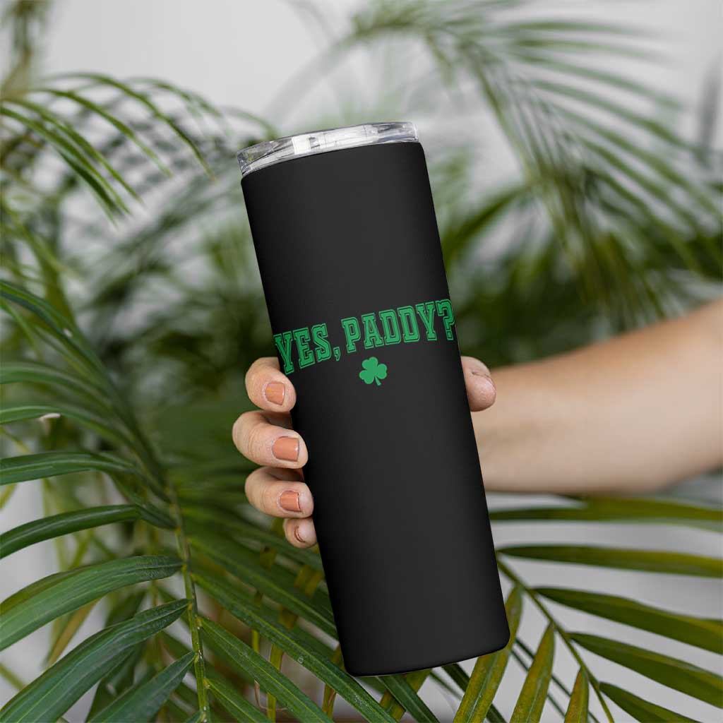 Yes Paddy Funny St Patricks Day Skinny Tumbler Shamrock Irish Girls