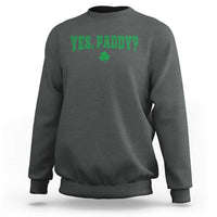 Yes Paddy Funny St Patricks Day Sweatshirt Shamrock Irish Girls