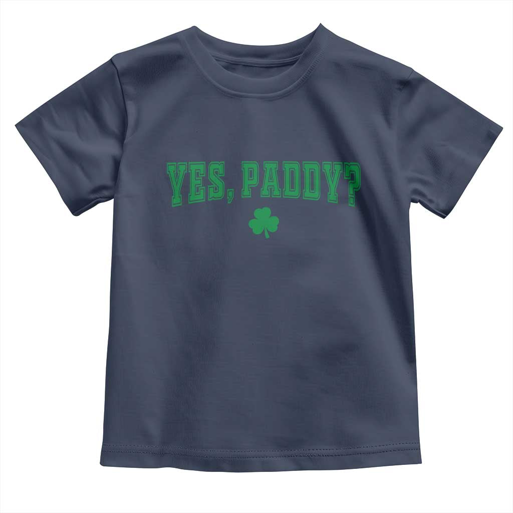 Yes Paddy Funny St Patricks Day Toddler T Shirt Shamrock Irish Girls