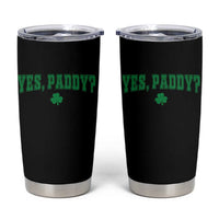 Yes Paddy Funny St Patricks Day Tumbler Cup Shamrock Irish Girls