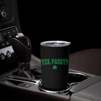 Yes Paddy Funny St Patricks Day Tumbler Cup Shamrock Irish Girls