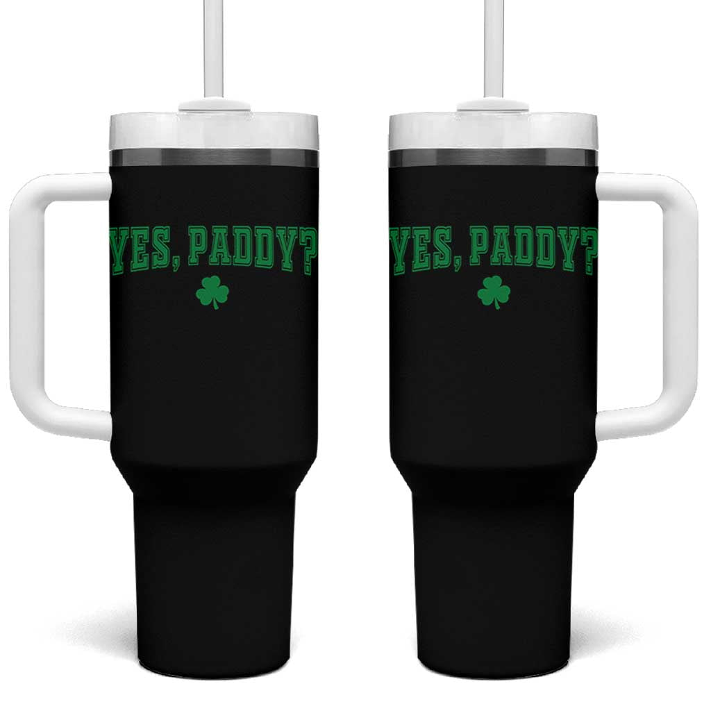 Yes Paddy Funny St Patricks Day Tumbler With Handle Shamrock Irish Girls