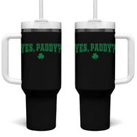 Yes Paddy Funny St Patricks Day Tumbler With Handle Shamrock Irish Girls