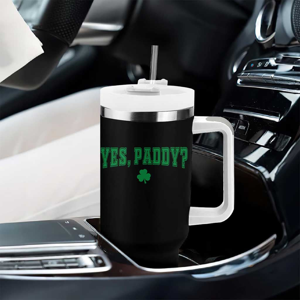 Yes Paddy Funny St Patricks Day Tumbler With Handle Shamrock Irish Girls