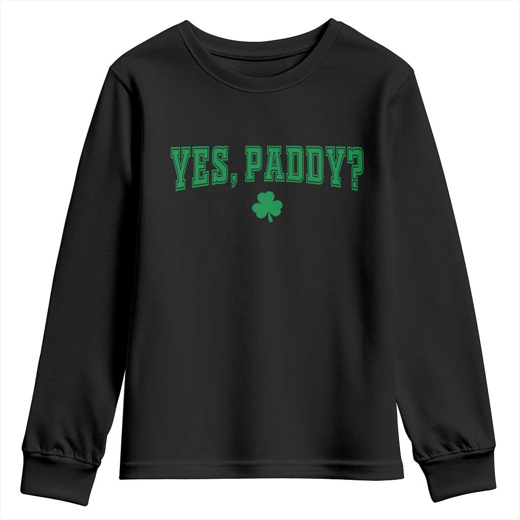 Yes Paddy Funny St Patricks Day Youth Sweatshirt Shamrock Irish Girls