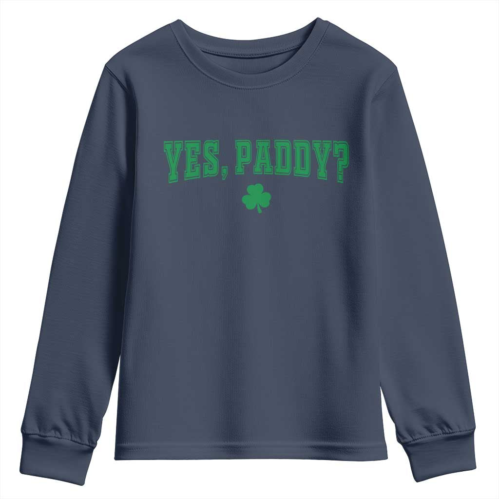 Yes Paddy Funny St Patricks Day Youth Sweatshirt Shamrock Irish Girls