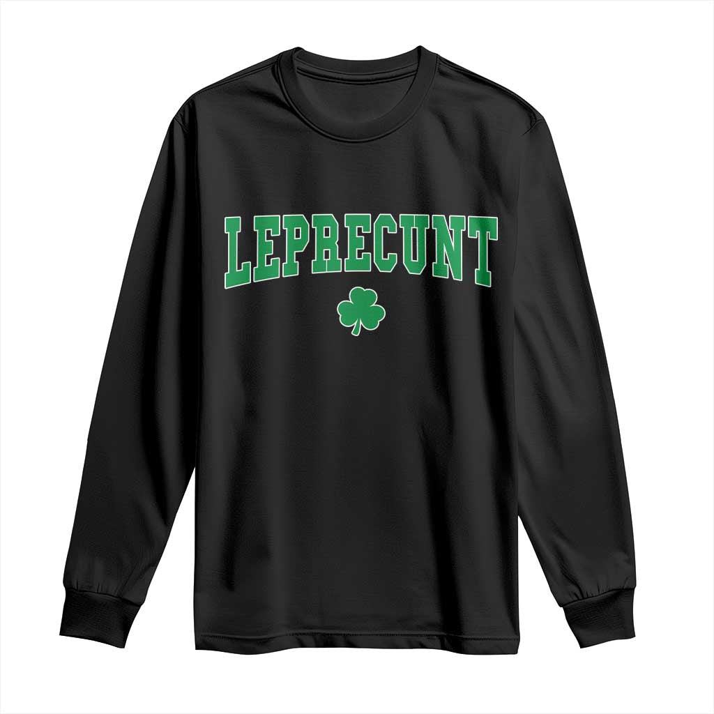 Leprecunt Shamrock Long Sleeve Shirt St Patricks Day Funny Irish Adult Humor