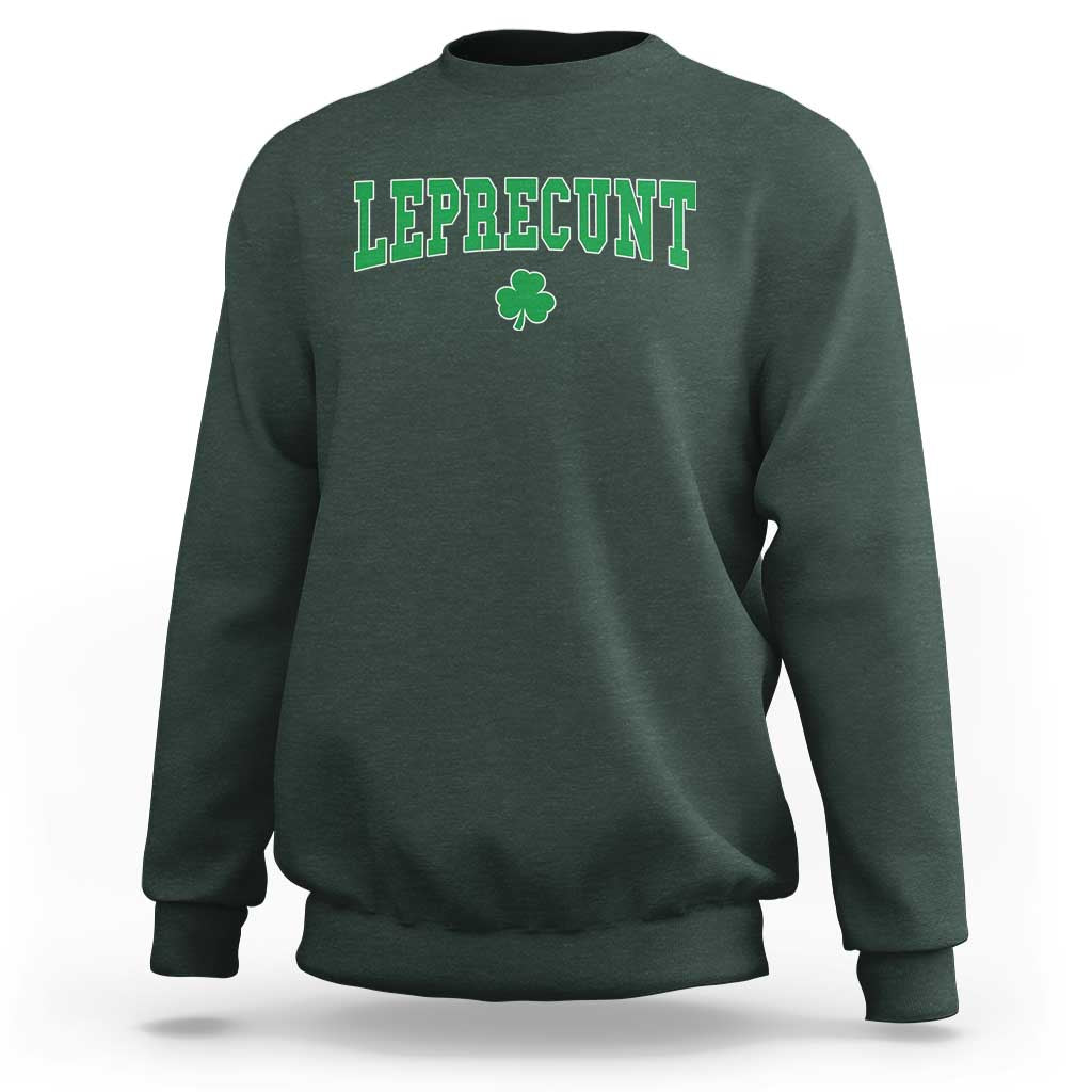 Leprecunt Shamrock Sweatshirt St Patricks Day Funny Irish Adult Humor