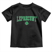 Leprecunt Shamrock Toddler T Shirt St Patricks Day Funny Irish Adult Humor
