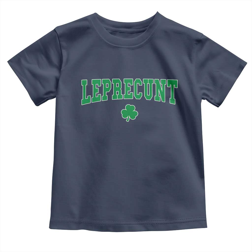 Leprecunt Shamrock Toddler T Shirt St Patricks Day Funny Irish Adult Humor