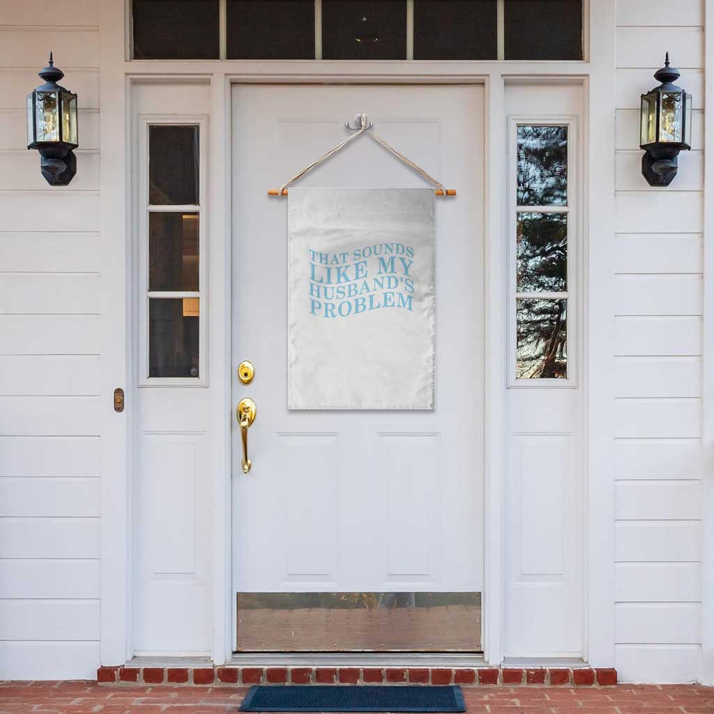 Funny Wife Garden Flag That Sounds Like My Husbands Problem