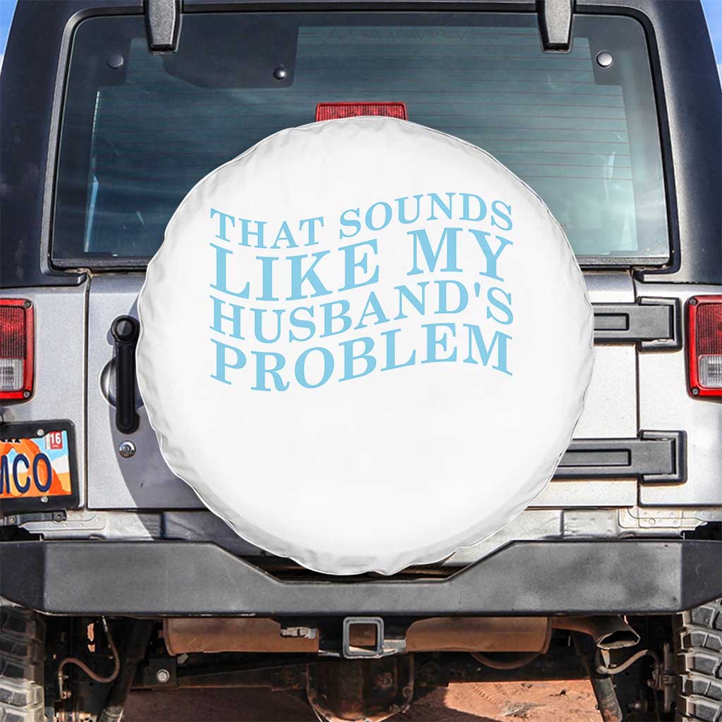 Funny Wife Spare Tire Cover That Sounds Like My Husbands Problem