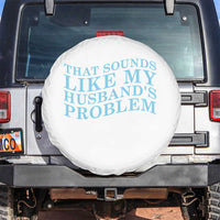 Funny Wife Spare Tire Cover That Sounds Like My Husbands Problem