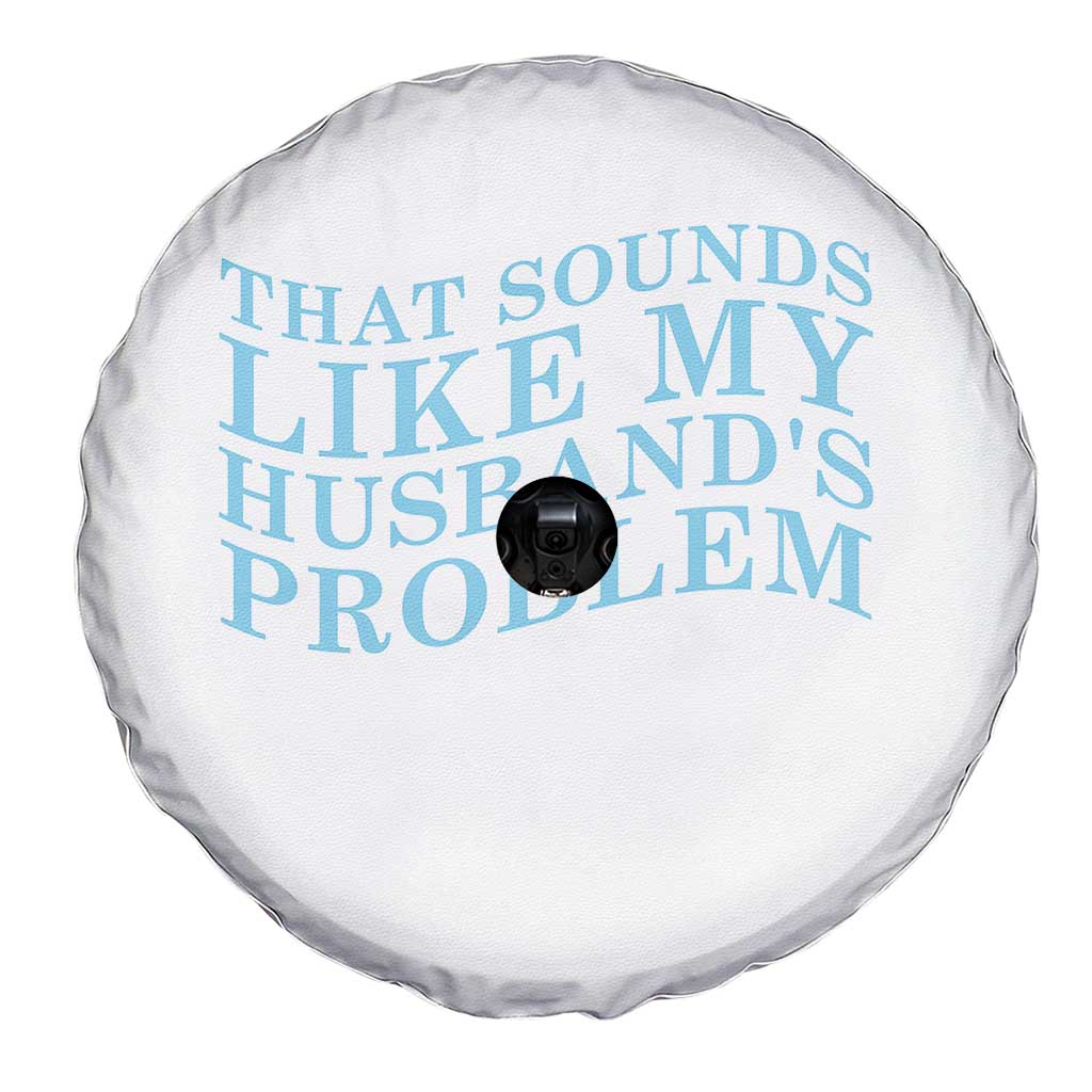 Funny Wife Spare Tire Cover That Sounds Like My Husbands Problem