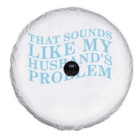 Funny Wife Spare Tire Cover That Sounds Like My Husbands Problem