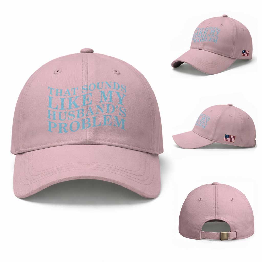 Funny Wife Baseball Cap That Sounds Like My Husbands Problem