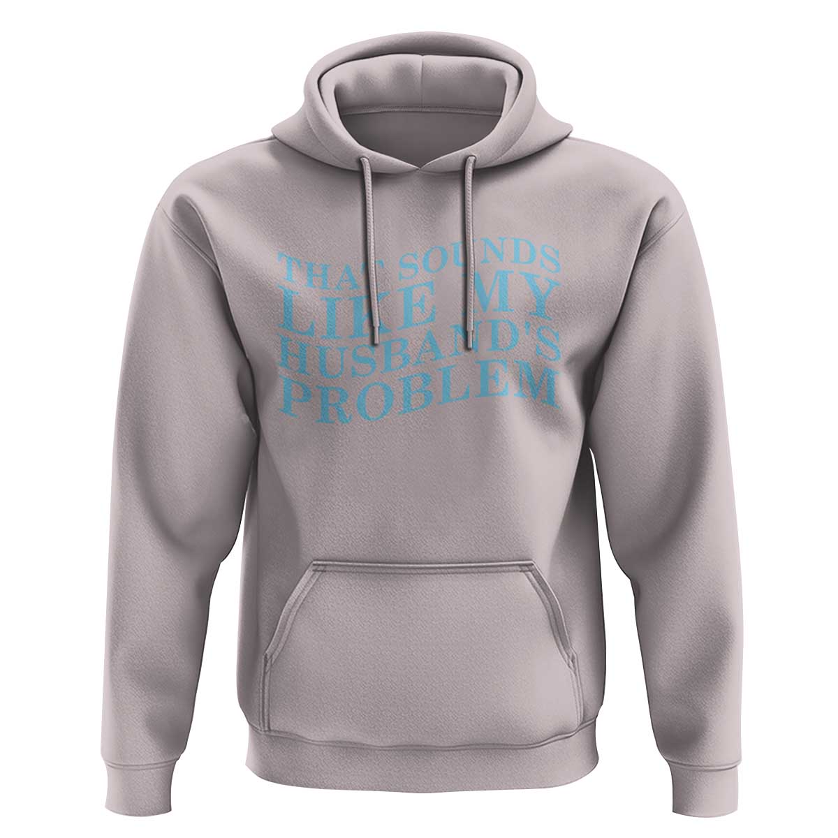 Funny Wife Hoodie That Sounds Like My Husbands Problem
