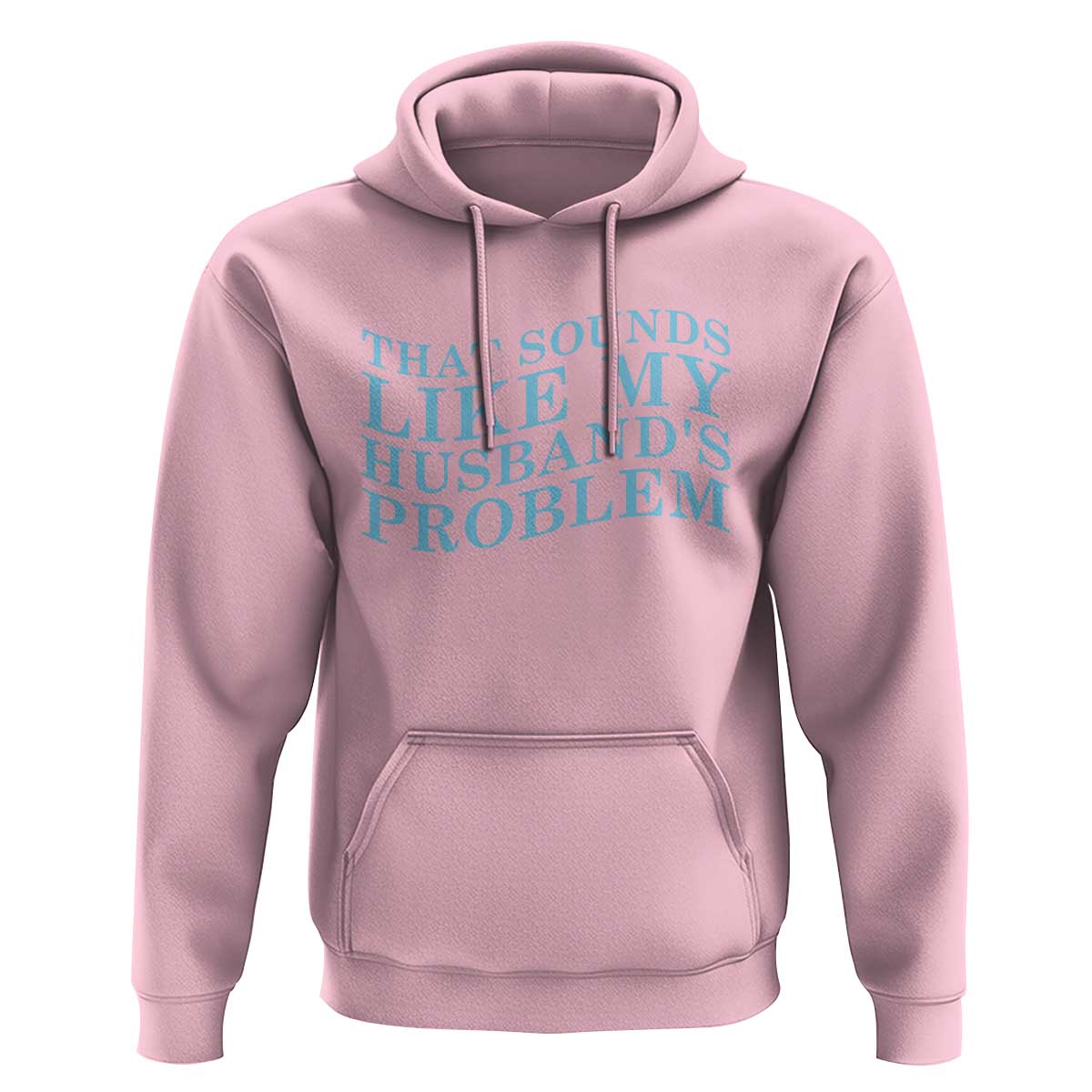 Funny Wife Hoodie That Sounds Like My Husbands Problem