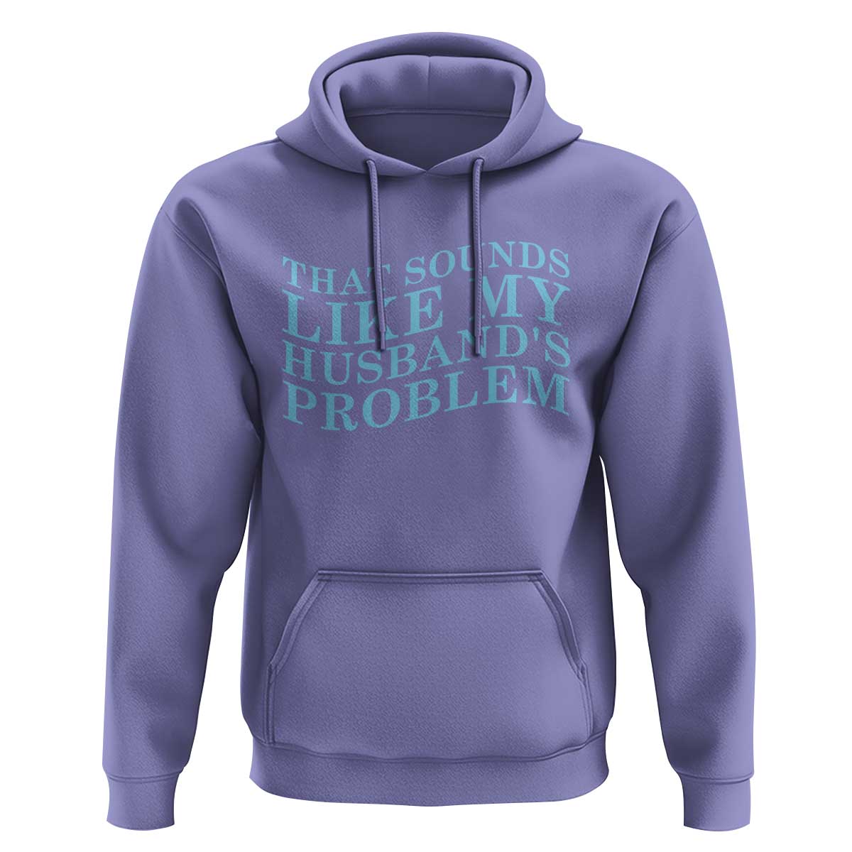 Funny Wife Hoodie That Sounds Like My Husbands Problem
