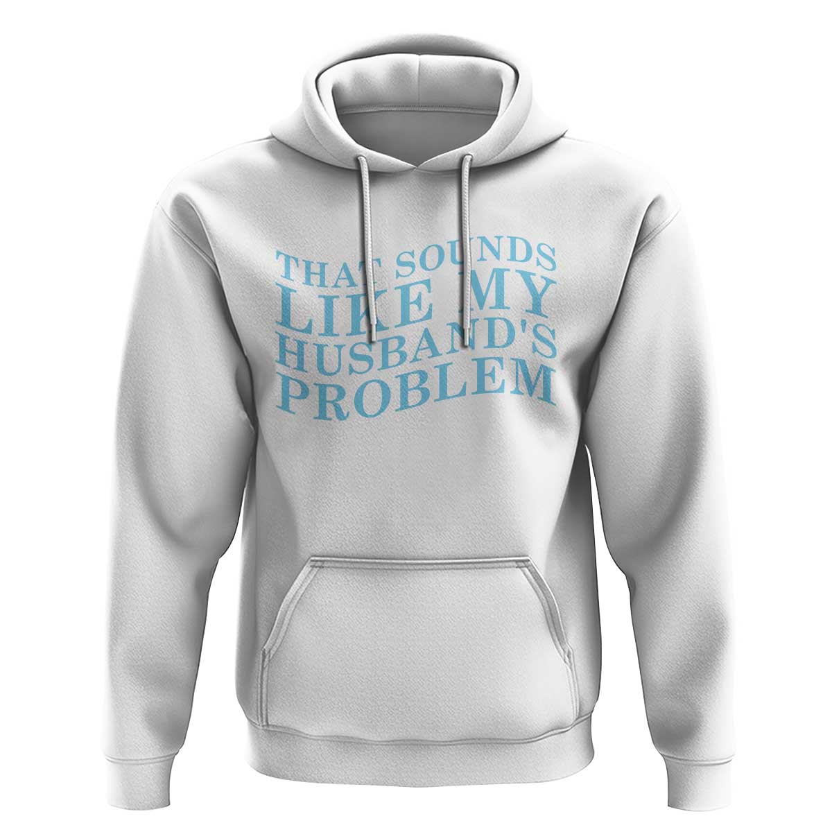 Funny Wife Hoodie That Sounds Like My Husbands Problem