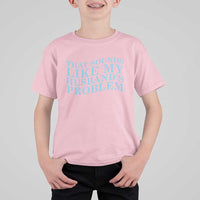 Funny Wife T Shirt For Kid That Sounds Like My Husbands Problem
