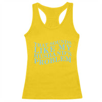 Funny Wife Racerback Tank Top That Sounds Like My Husbands Problem