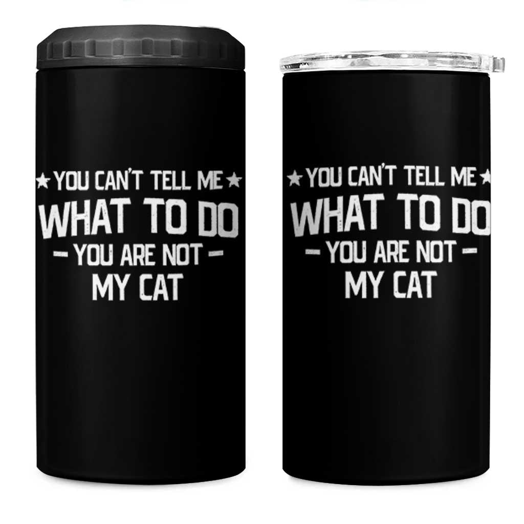 Funny Dog Lovers 4 in 1 Can Cooler Tumbler You Cant Tell Me What To Do You Are Not My Dog