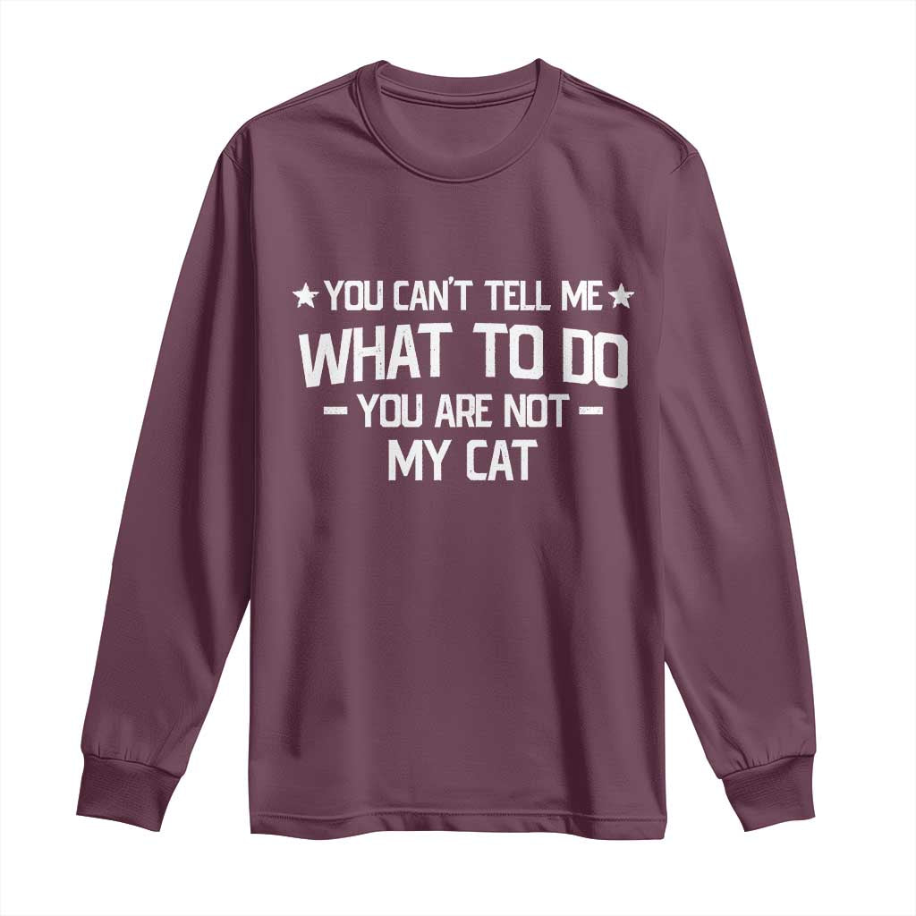 Funny Dog Lovers Long Sleeve Shirt You Cant Tell Me What To Do You Are Not My Dog